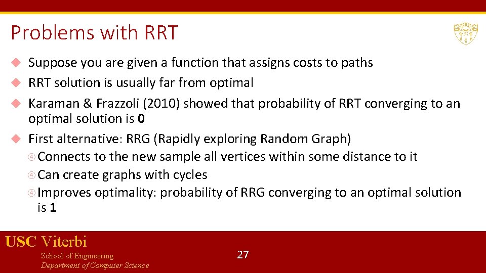 Problems with RRT Suppose you are given a function that assigns costs to paths