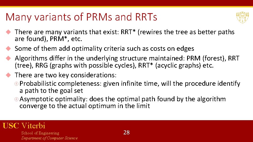 Many variants of PRMs and RRTs There are many variants that exist: RRT* (rewires