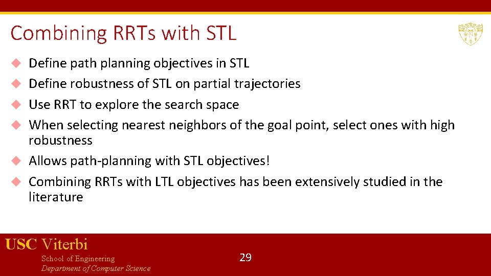 Combining RRTs with STL Define path planning objectives in STL Define robustness of STL