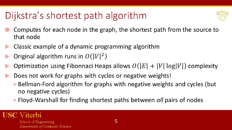 Dijkstra’s shortest path algorithm USC Viterbi School of Engineering Department of Computer Science 5