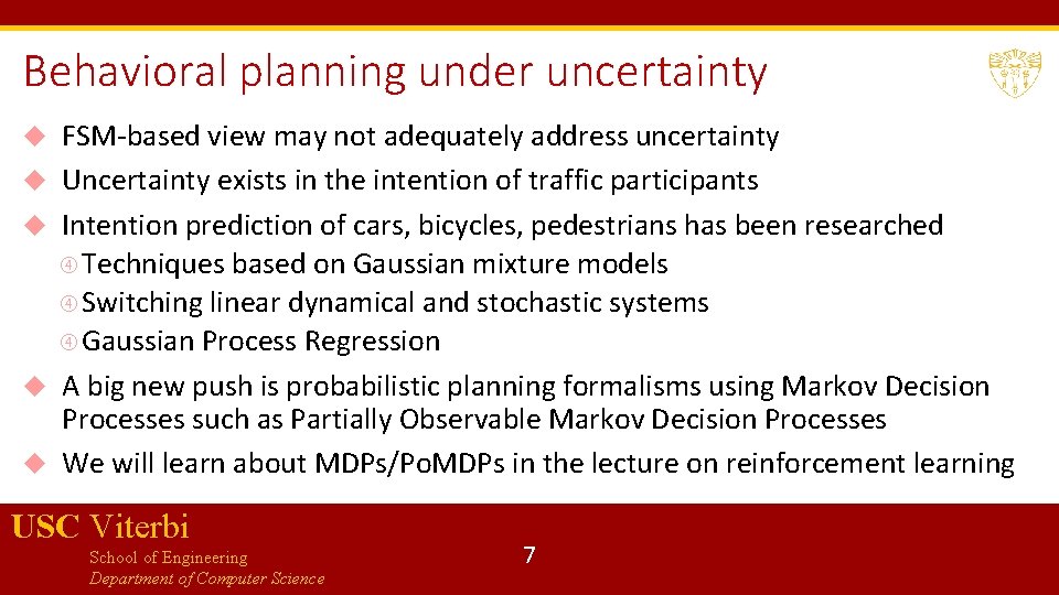 Behavioral planning under uncertainty FSM-based view may not adequately address uncertainty Uncertainty exists in