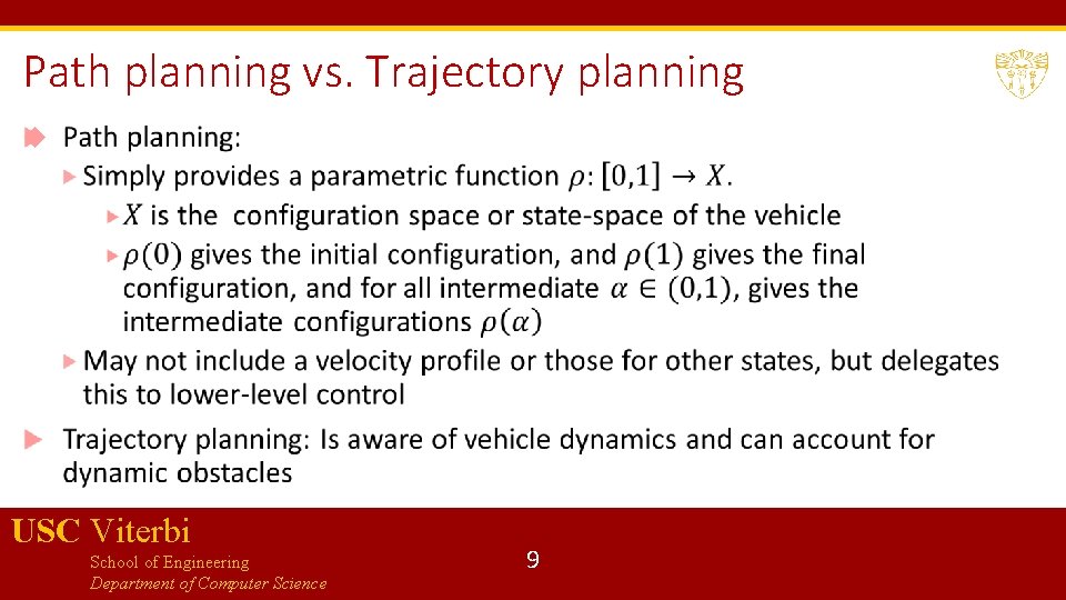 Path planning vs. Trajectory planning USC Viterbi School of Engineering Department of Computer Science