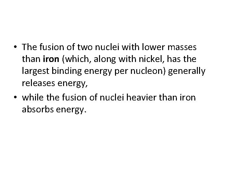  • The fusion of two nuclei with lower masses than iron (which, along