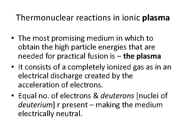 Thermonuclear reactions in ionic plasma • The most promising medium in which to obtain