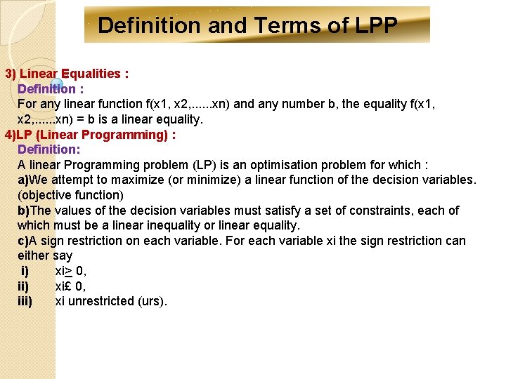 Definition and Terms of LPP 3) Linear Equalities : Definition : For any linear