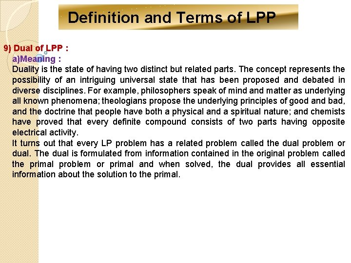 Definition and Terms of LPP 9) Dual of LPP : a)Meaning : Duality is