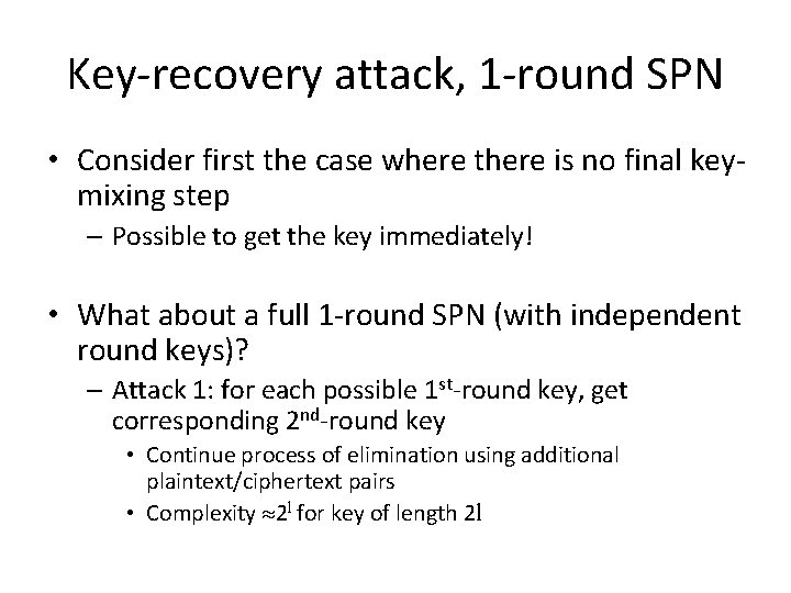 Key-recovery attack, 1 -round SPN • Consider first the case where there is no