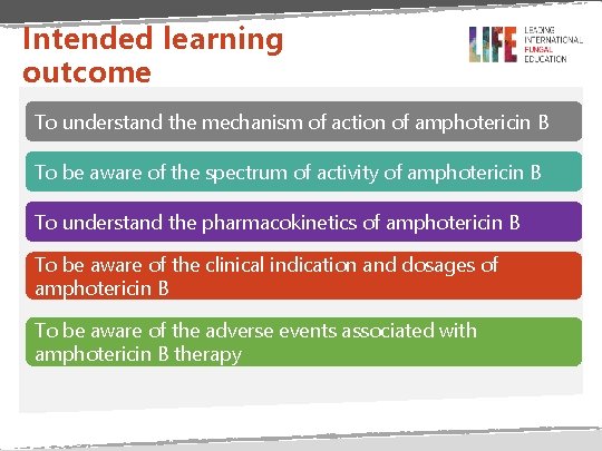 Intended learning outcome To understand the mechanism of action of amphotericin B To be