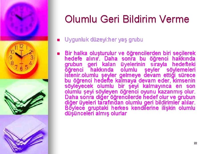 Olumlu Geri Bildirim Verme n Uygunluk düzeyi: her yaş grubu n Bir halka oluşturulur