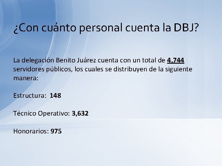 ¿Con cuánto personal cuenta la DBJ? La delegación Benito Juárez cuenta con un total