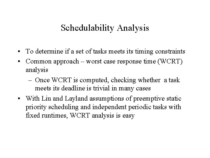 Schedulability Analysis • To determine if a set of tasks meets its timing constraints