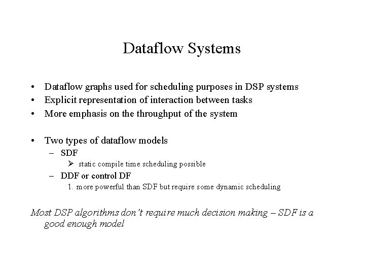 Dataflow Systems • Dataflow graphs used for scheduling purposes in DSP systems • Explicit