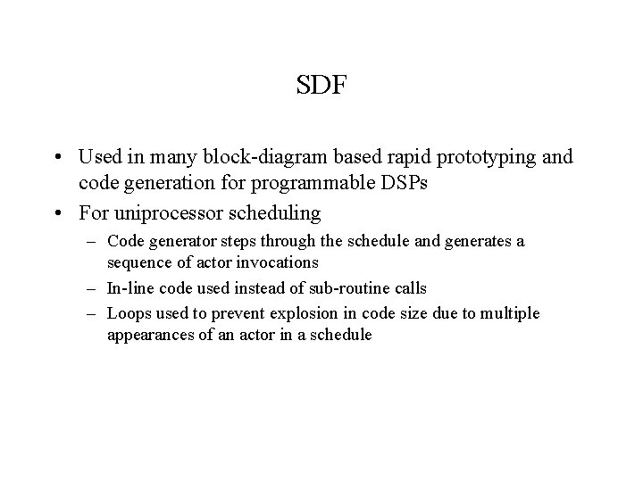 SDF • Used in many block-diagram based rapid prototyping and code generation for programmable