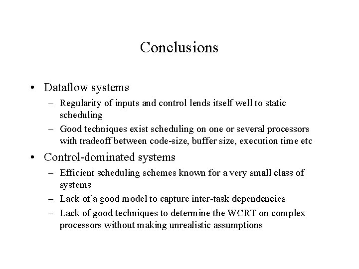 Conclusions • Dataflow systems – Regularity of inputs and control lends itself well to