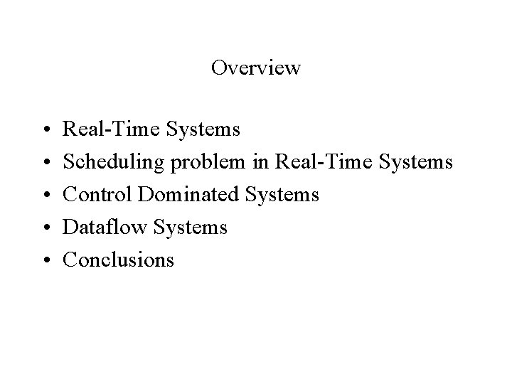 Overview • • • Real-Time Systems Scheduling problem in Real-Time Systems Control Dominated Systems