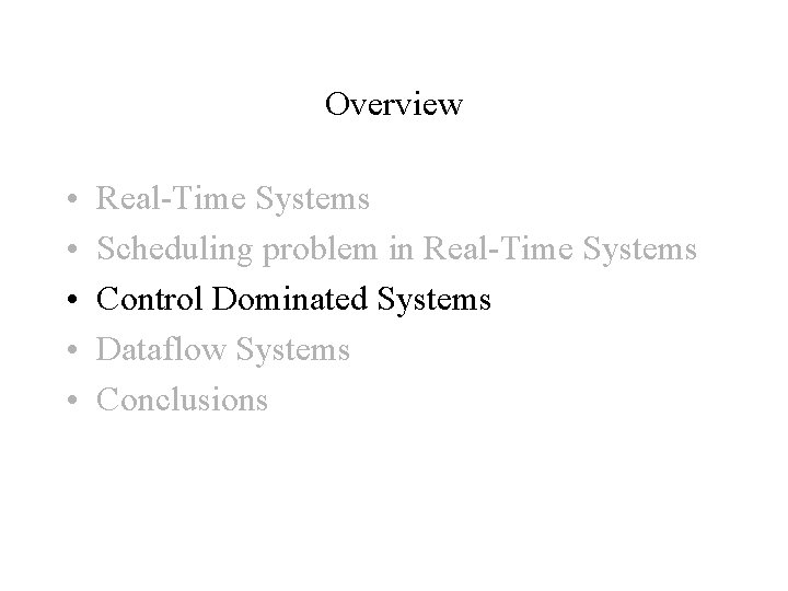 Overview • • • Real-Time Systems Scheduling problem in Real-Time Systems Control Dominated Systems