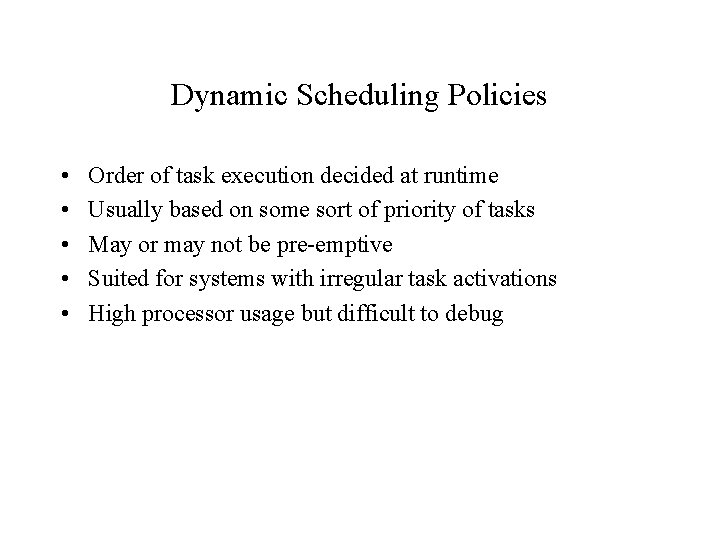 Dynamic Scheduling Policies • • • Order of task execution decided at runtime Usually