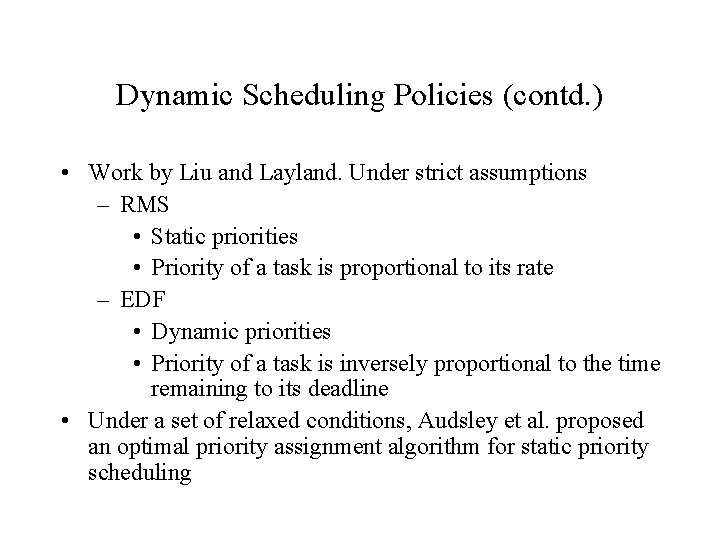 Dynamic Scheduling Policies (contd. ) • Work by Liu and Layland. Under strict assumptions