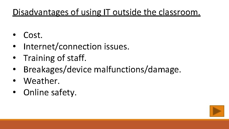 Disadvantages of using IT outside the classroom. • • • Cost. Internet/connection issues. Training