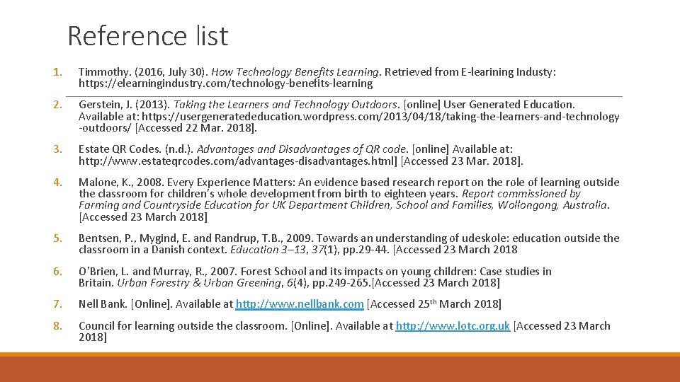 Reference list 1. Timmothy. (2016, July 30). How Technology Benefits Learning. Retrieved from E-learining