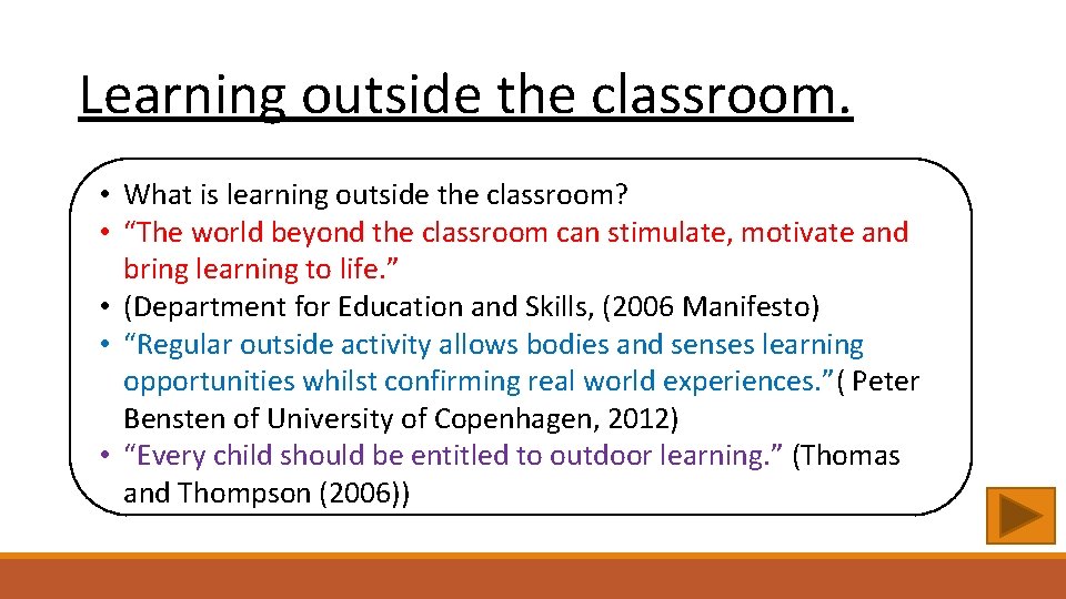 Learning outside the classroom. • What is learning outside the classroom? • “The world