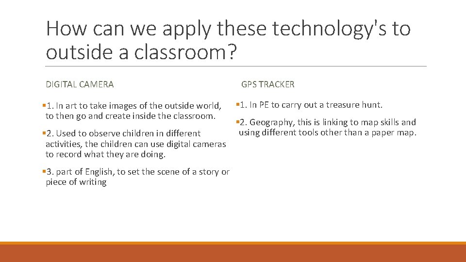 How can we apply these technology's to outside a classroom? DIGITAL CAMERA § 1.