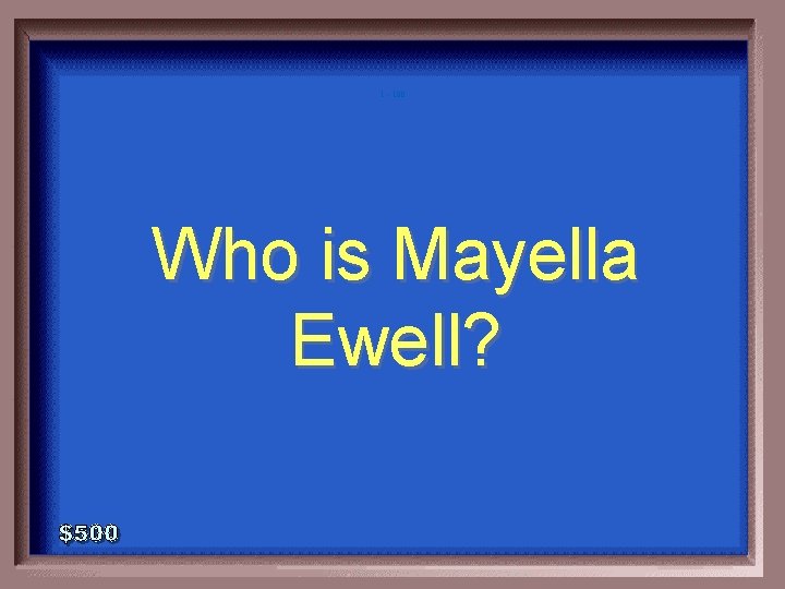 1 - 100 Who is Mayella Ewell? 