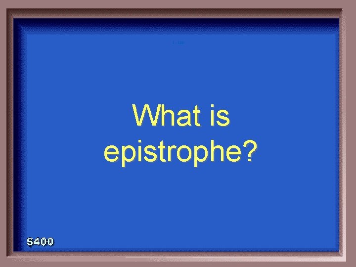 1 - 100 What is epistrophe? 