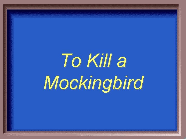 To Kill a Mockingbird 