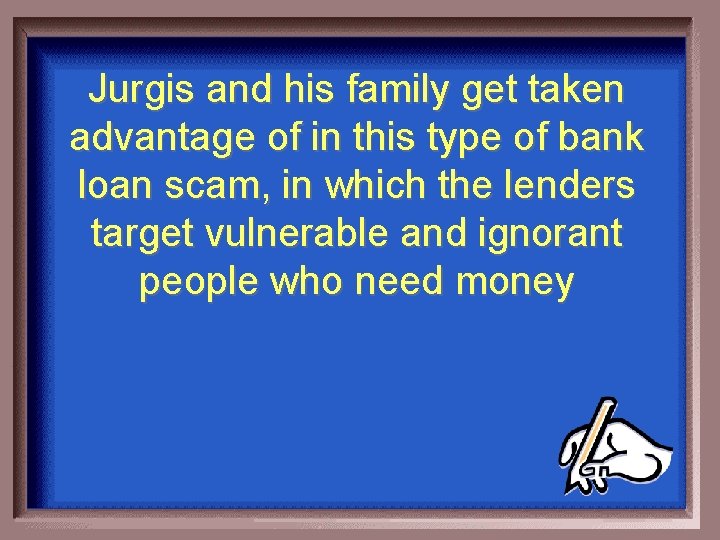 Jurgis and his family get taken advantage of in this type of bank loan