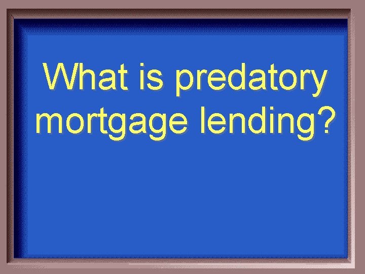 What is predatory mortgage lending? 