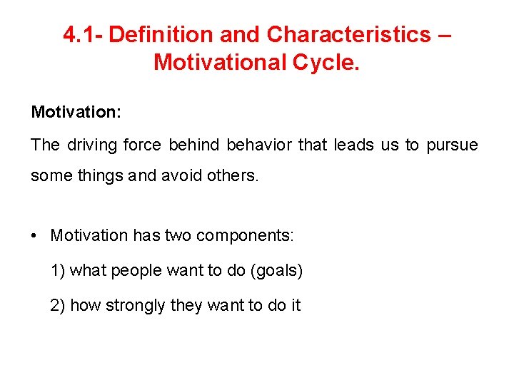 4. 1 - Definition and Characteristics – Motivational Cycle. Motivation: The driving force behind
