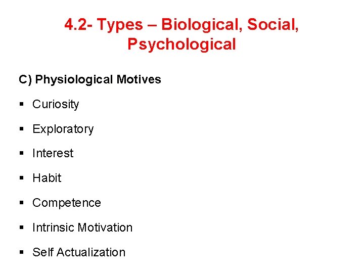 4. 2 - Types – Biological, Social, Psychological C) Physiological Motives § Curiosity §
