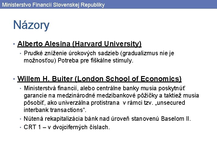 Ministerstvo Financií Slovenskej Republiky Názory • Alberto Alesina (Harvard University) • Prudké zníženie úrokových