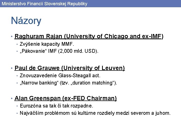 Ministerstvo Financií Slovenskej Republiky Názory • Raghuram Rajan (University of Chicago and ex-IMF) •