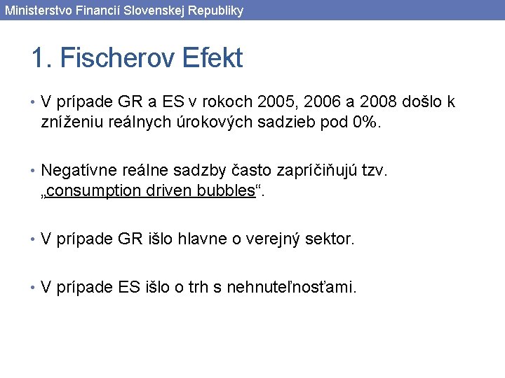 Ministerstvo Financií Slovenskej Republiky 1. Fischerov Efekt • V prípade GR a ES v