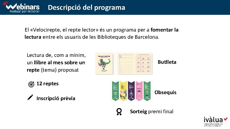 Descripció del programa El «Velocirepte, el repte lector» és un programa per a fomentar