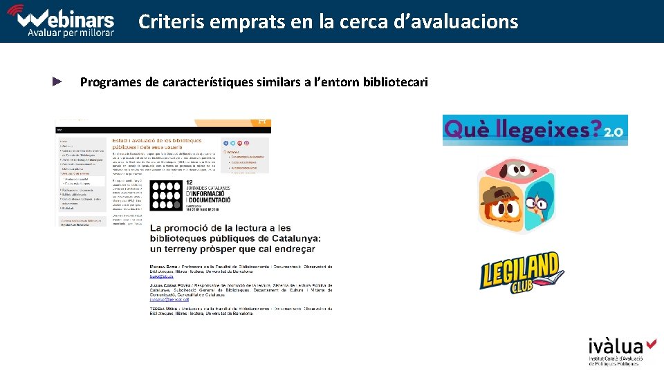 Criteris emprats en la cerca d’avaluacions ► Programes de característiques similars a l’entorn bibliotecari