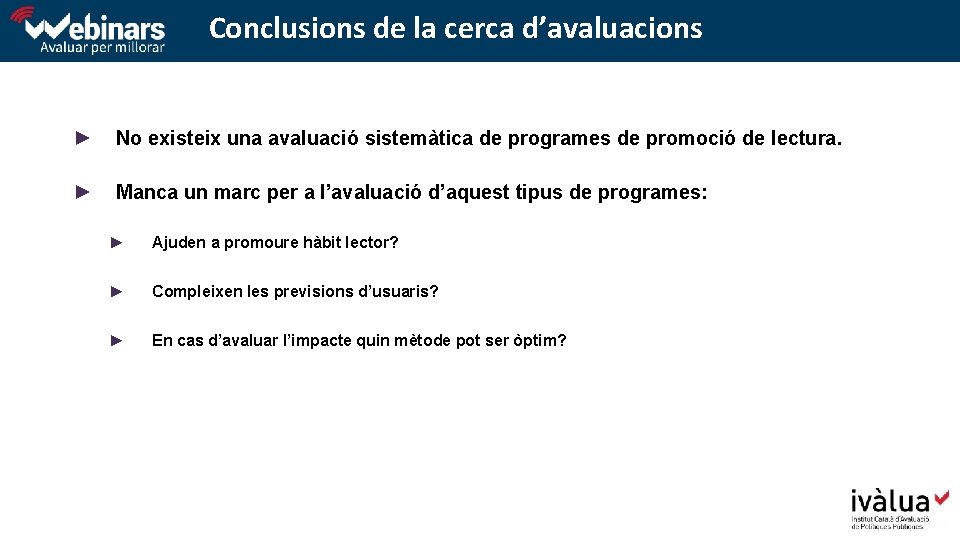 Conclusions de la cerca d’avaluacions ► No existeix una avaluació sistemàtica de programes de