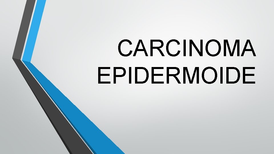 CARCINOMA EPIDERMOIDE 