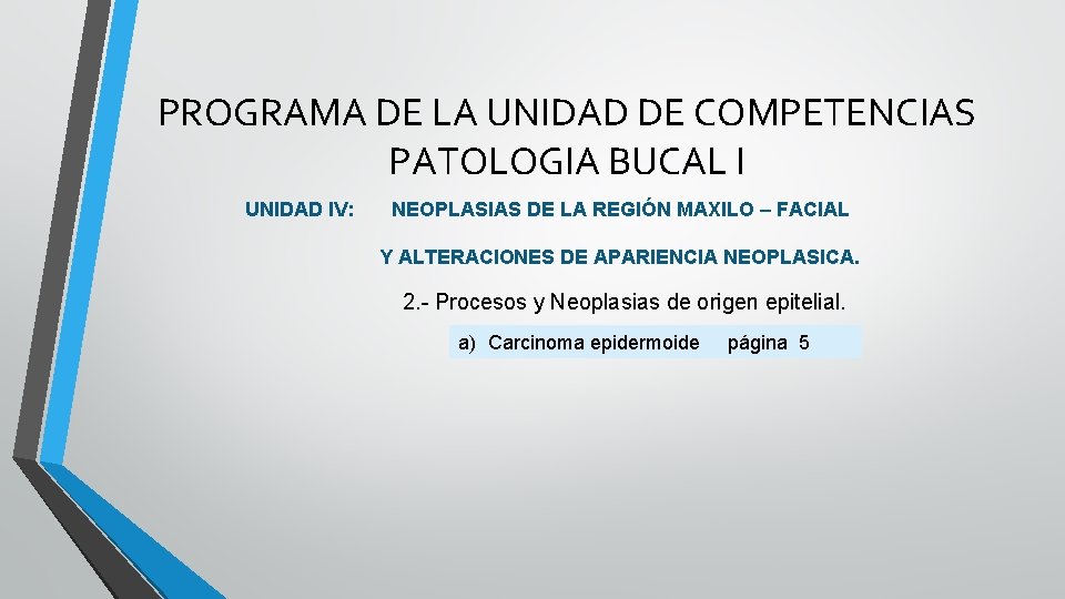 PROGRAMA DE LA UNIDAD DE COMPETENCIAS PATOLOGIA BUCAL I UNIDAD IV: NEOPLASIAS DE LA