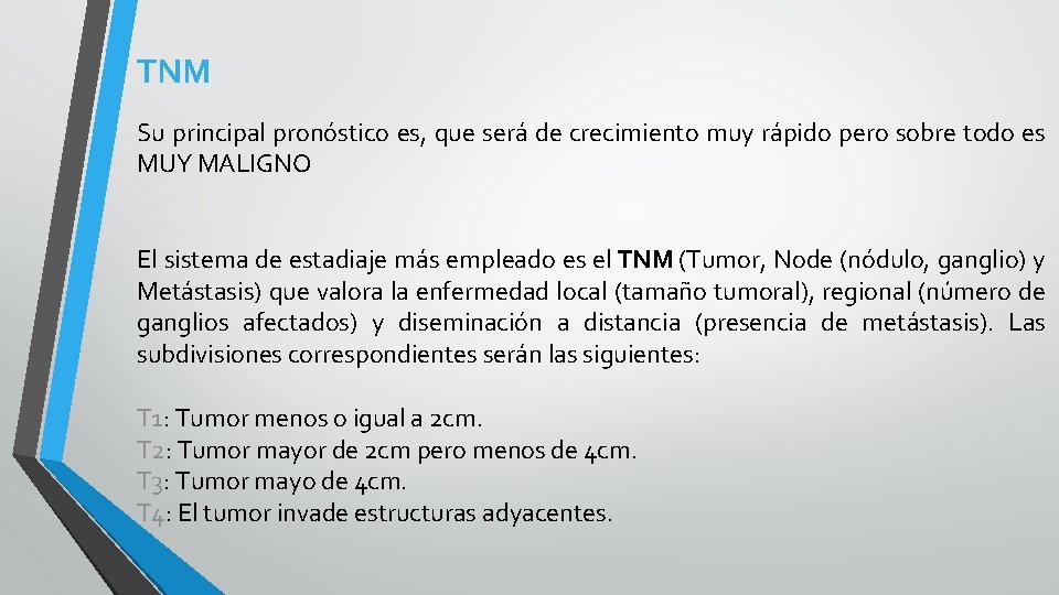 TNM Su principal pronóstico es, que será de crecimiento muy rápido pero sobre todo