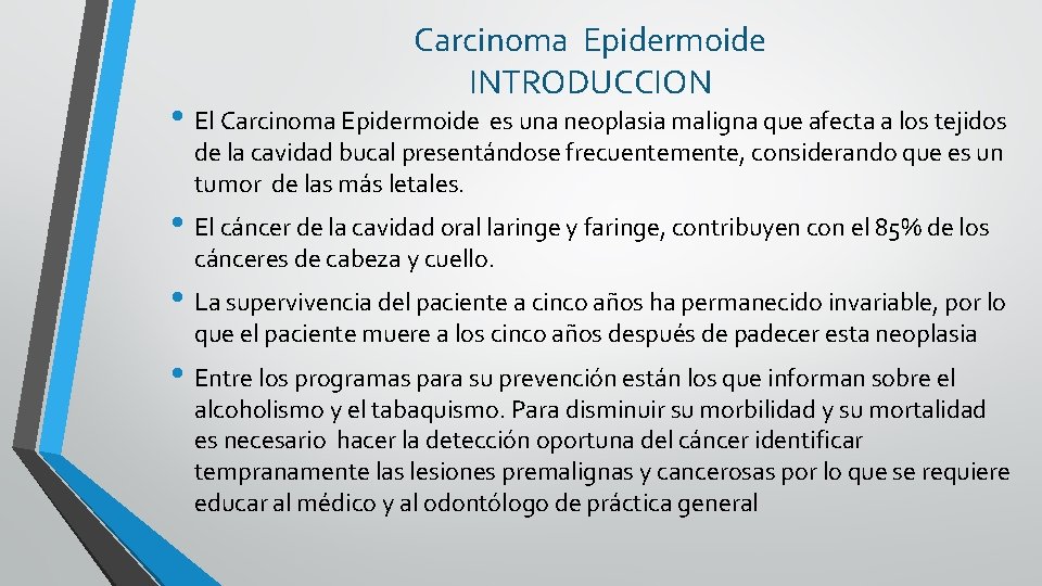 Carcinoma Epidermoide INTRODUCCION • El Carcinoma Epidermoide es una neoplasia maligna que afecta a