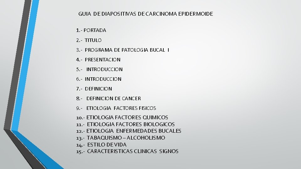 GUIA DE DIAPOSITIVAS DE CARCINOMA EPIDERMOIDE 1. - PORTADA 2. - TITULO 3. -