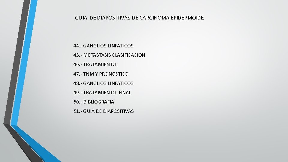 GUIA DE DIAPOSITIVAS DE CARCINOMA EPIDERMOIDE 44. - GANGLIOS LINFATICOS 45. - METASTASIS CLASIFICACION