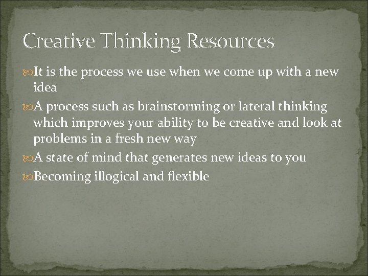 Creative Thinking Resources It is the process we use when we come up with