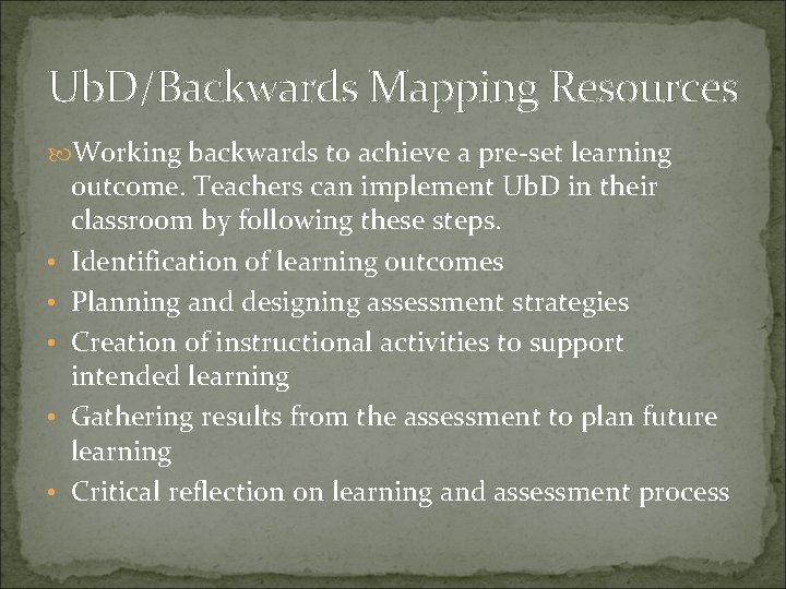 Ub. D/Backwards Mapping Resources Working backwards to achieve a pre-set learning • • •