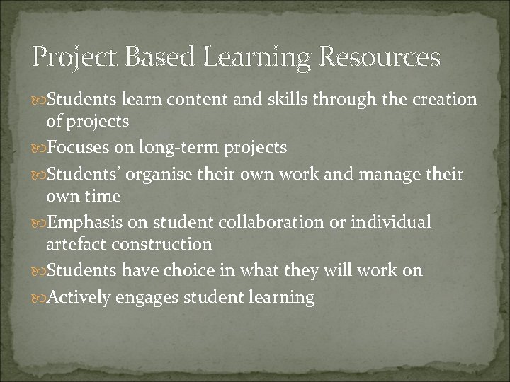 Project Based Learning Resources Students learn content and skills through the creation of projects