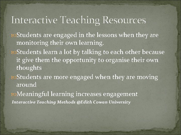 Interactive Teaching Resources Students are engaged in the lessons when they are monitoring their