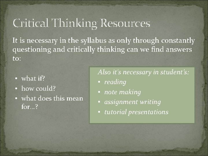 Critical Thinking Resources It is necessary in the syllabus as only through constantly questioning